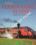 Book cover of The Swiss Railway Saga - 150 Years of Swiss Trains / La saga ferroriaire de la Suisse - 150 ans de chemin de fer suisse by TREICHLER, Hans Peter 